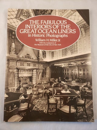 Item #26202 The Fabulous Interiors of the Great Ocean Liners in Historic Photographs. William H....