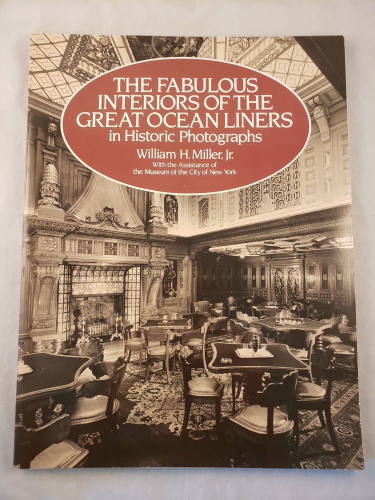 Item #26202 The Fabulous Interiors of the Great Ocean Liners in Historic Photographs. William H. Miller.