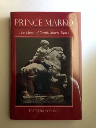 Item #26244 Prince Marko The Hero of South Slavic Epics. Tatyana Popovic
