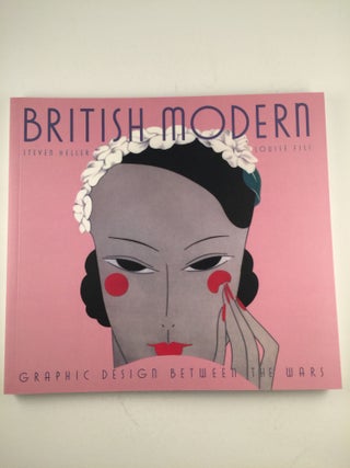 Item #26277 British Modern: Graphic Design Between the Wars. Steven Heller, Louise Fili