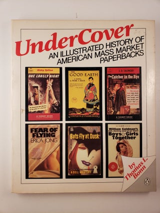 Item #26330 Under Cover: An Illustrated History of American Mass Market Paperbacks. Thomas L. Bonn