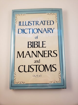 Item #26332 Illustrated Dictionary of Bible Manners and Customs. N/A
