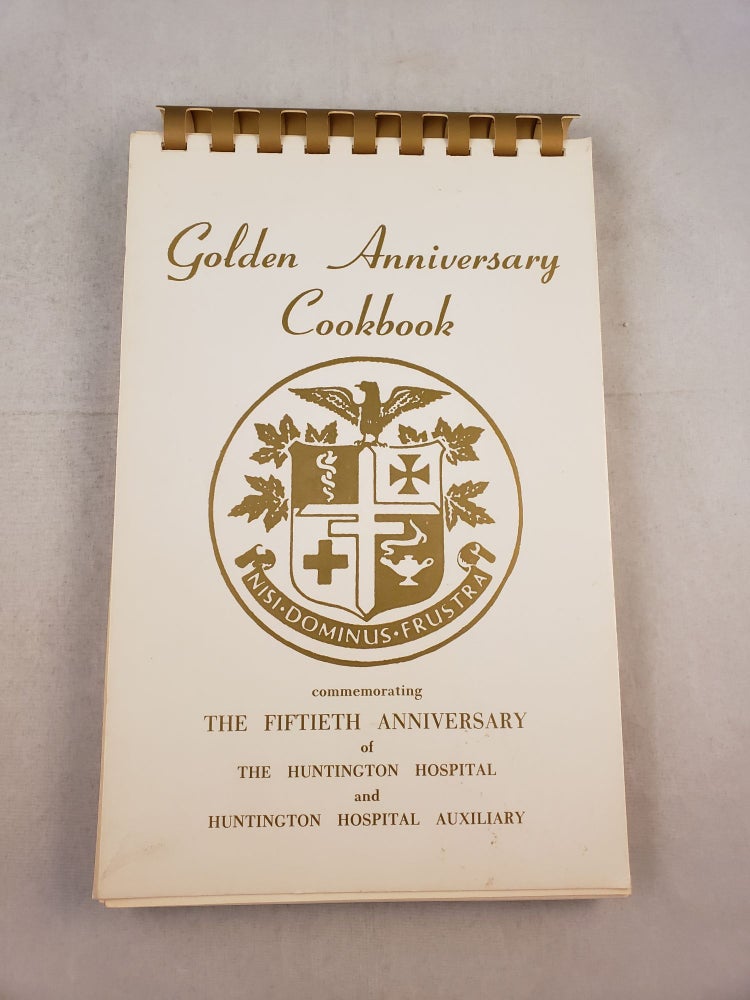 Item #26379 Golden Anniversary Cookbook Commemorating The Fiftieth Anniversary Of The Huntington Hospital And Huntington Hospital Auxiliary. N/A.