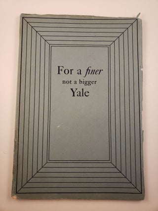 Item #26463 For A Finer Not A Bigger Yale. N/A