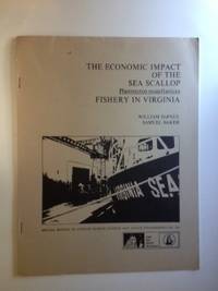 Item #26538 The Economic Impact of the Sea Scallop Placopecten magellanicus Fishery In Virginia...