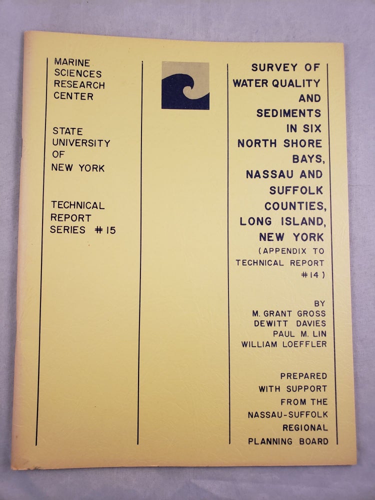 Item #26683 Technical Report No. 15 Survey of Water Quality and Sediments in Six North Shore Bays, Nassau and Suffolk counties, Long Island, New York ( appendix to Technical Report No. 14). Grant Gross, Paul Lin, DeWitt Davies, William Loeffler.