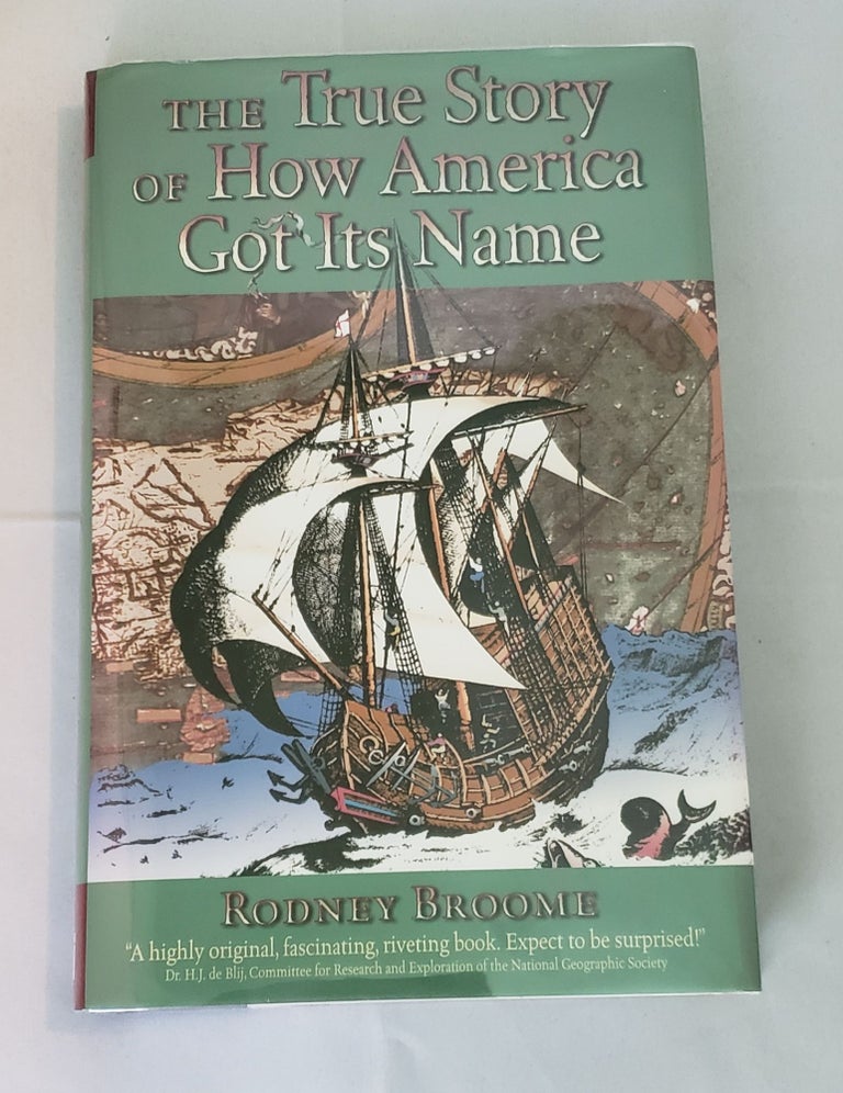 Item #26708 The True Story Of How America Got Its Name. Rodney Broome.