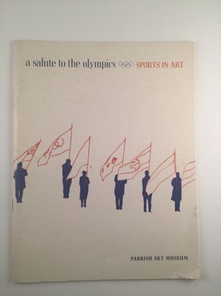 Item #27029 A Salute To The Olympics Sports In Art. NY: Parrish Art Museum Southampton, 1968,...