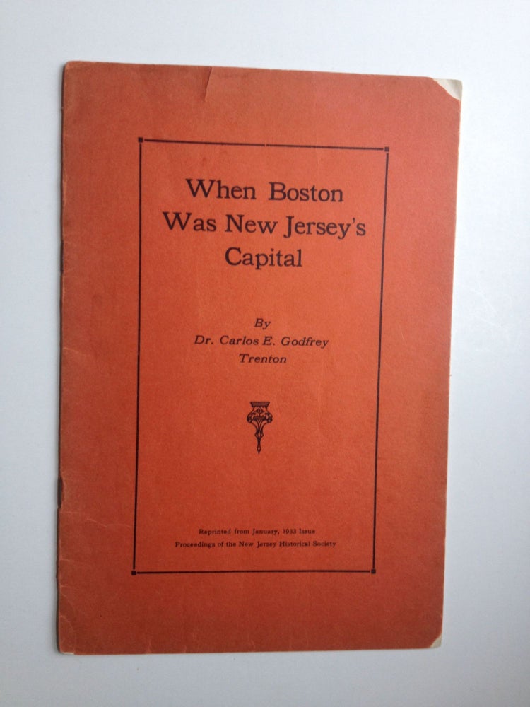 Item #27080 When Boston was New Jersey's Capital. Dr Carlos E. Godfrey.