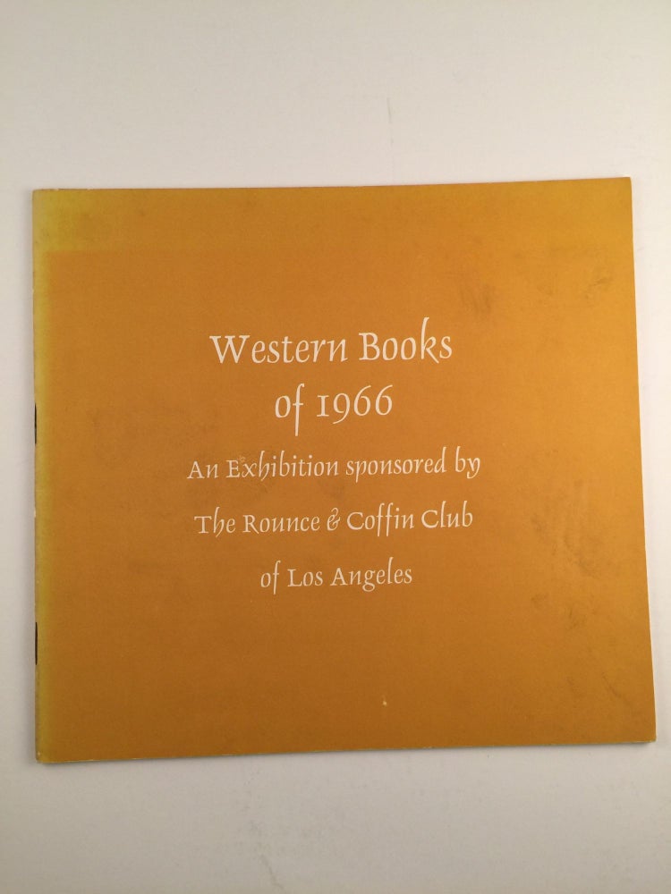 Item #27099 Western Books of 1966 An Exhibition sponsored by the Rounce & Coffin Club of Los Angeles. N/A.