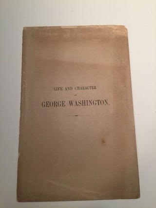 Item #27110 An Address On The Life And Character Of George Washington, Delivered On The 4th Of...