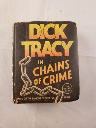 Item #27118 Dick Tracy In Chains Of Crime. Chester Gould