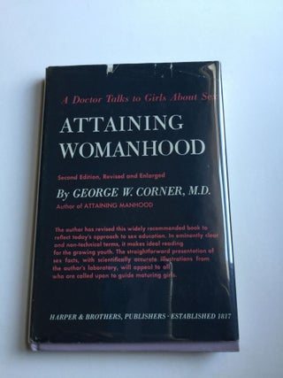 Item #27192 Attaining Womanhood A Doctor Talks To Girls About Sex. George W. M. D. Corner