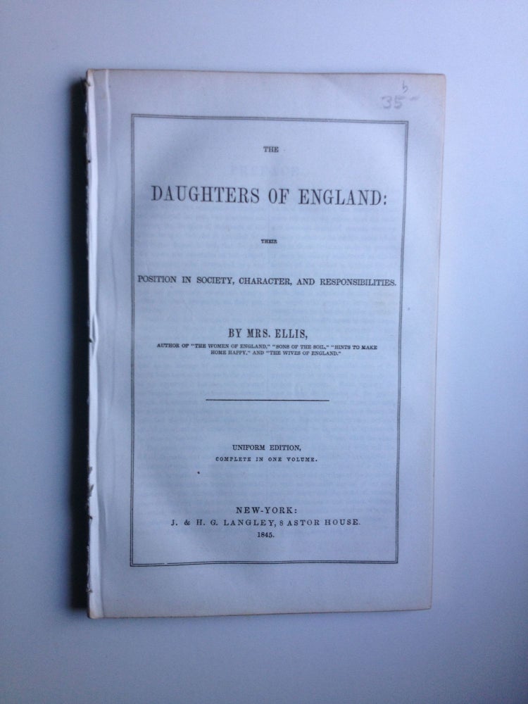 Item #27202 The Daughters Of England: Their Position In Society, Character, And Responsibilities. Ellis Mrs.