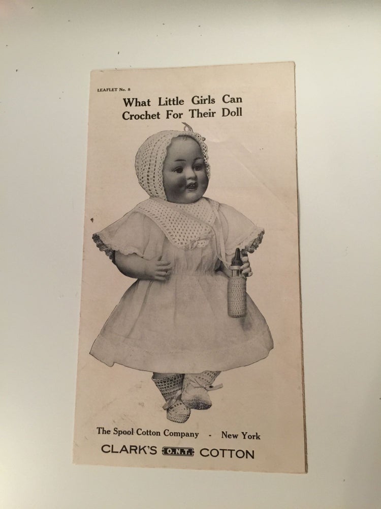 Item #27207 The Spool Cotton Company Leaflet No. 8 What Little Girls Can Crochet For Their Doll. N/A.