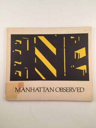 Item #27241 Manhattan Observed Selections Of Drawings And Prints. William S. Lieberman