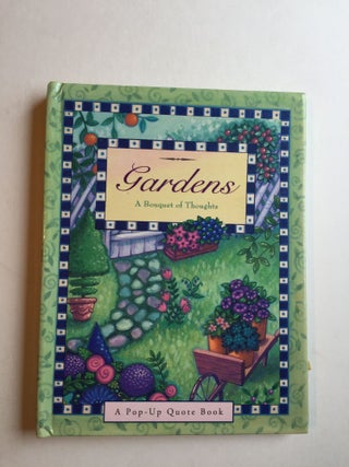 Item #27352 Gardens A Bouquet Of Thoughts A Pop-Up Quote Book. Dawn Bentley