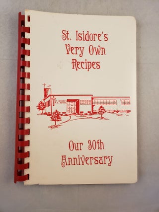 Item #27425 St. Isidore’s Very Own Recipes Our 30th Anniversary. N/A
