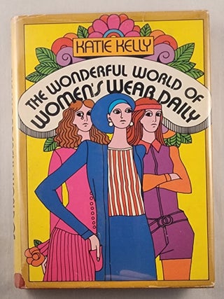 Item #27466 The Wonderful World Of Women’s Wear Daily. Katie Kelly