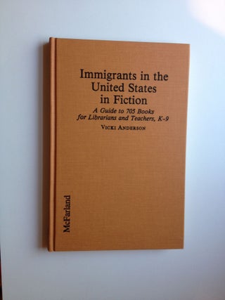 Item #27467 Immigrants In The United States In Fiction A Guide To 705 Books For Librarians And...