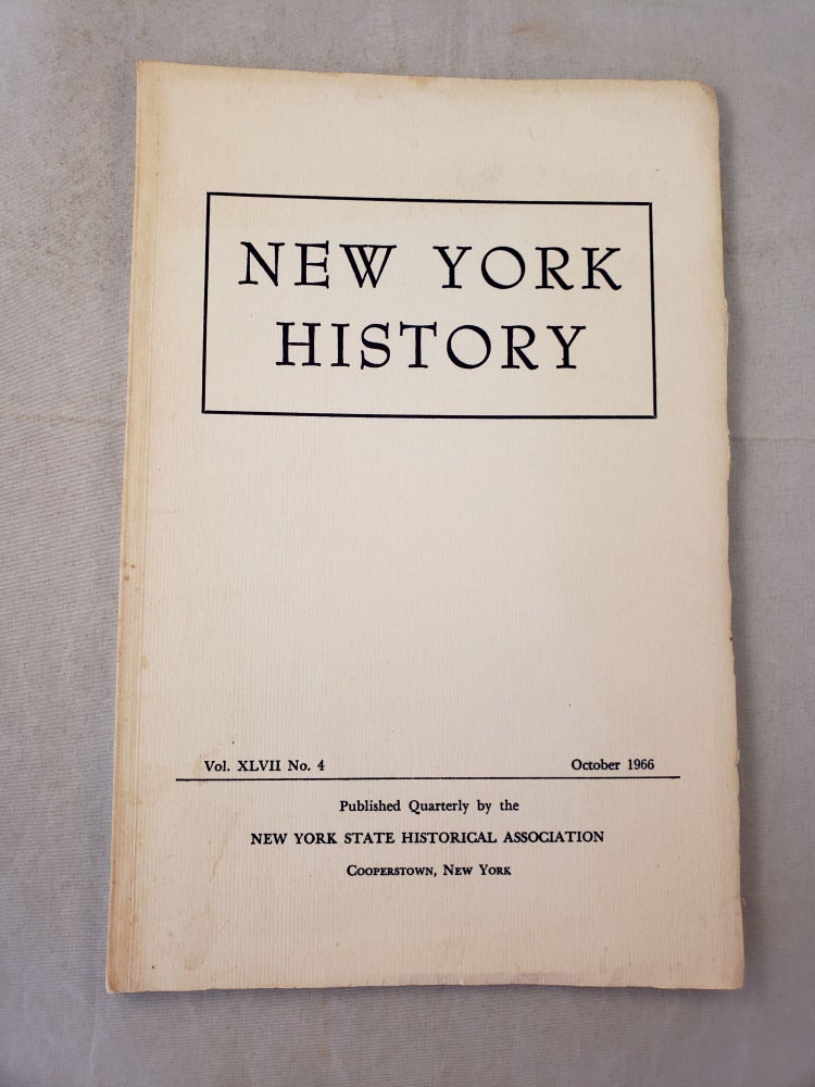Item #27476 New York History The Quarterly Journal Of New York State Historical Association Vol. XLVII No. 4 October 1966. Wendell Tripp.
