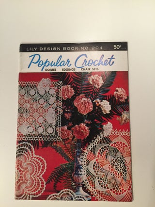 Item #27480 Popular Crochet Doilies Edgings Chair Sets: Lily Design Book No. 204. N/A
