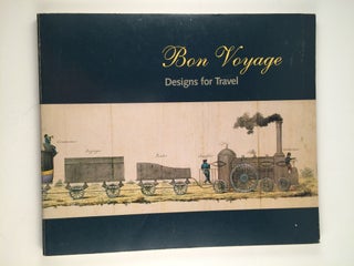 Item #27521 Bon Voyage - Designs for Travel. 1986 NY: Cooper Hewitt Museum