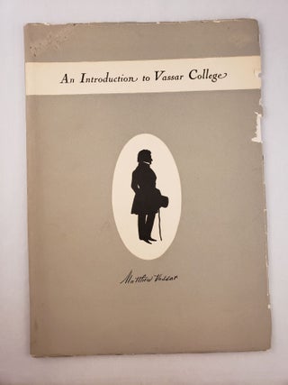 Item #27539 An Introduction To Vassar College. N/A