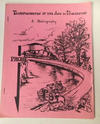 Item #27542 Transportation In The Age Of Homespun A Bibliography Project Probe August, 1967....