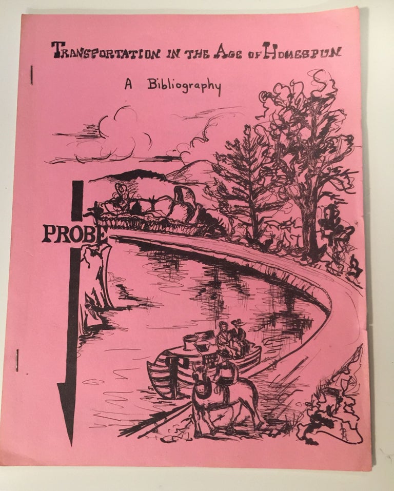 Item #27542 Transportation In The Age Of Homespun A Bibliography Project Probe August, 1967. Carol J. DuBois, Mona Buckley.
