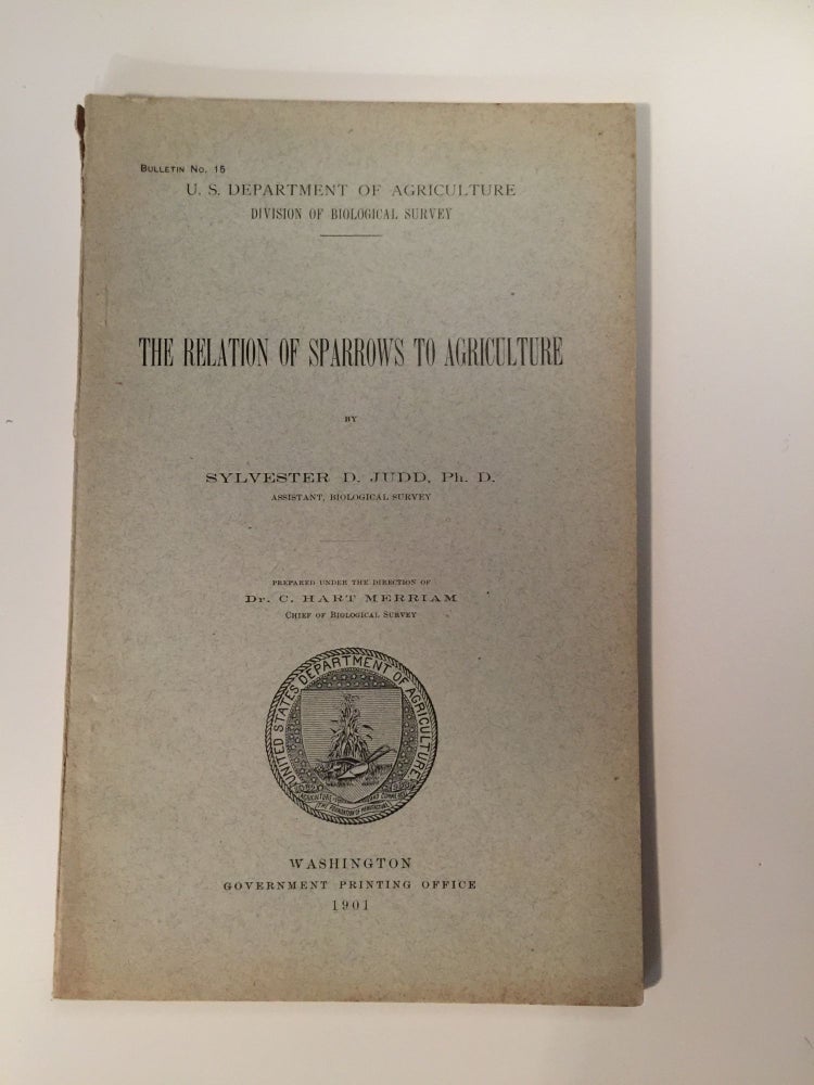 Item #27548 The Relation Of Sparrows To Agriculture. Sylvester D. Judd.