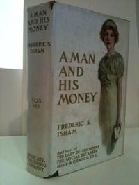 Item #27583 A Man And His Money. Frederic S. Isham
