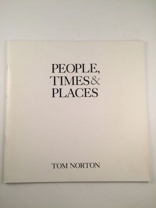 Item #27596 People, Times & Places Sixteen Poems 1981-1991. Tom Norton