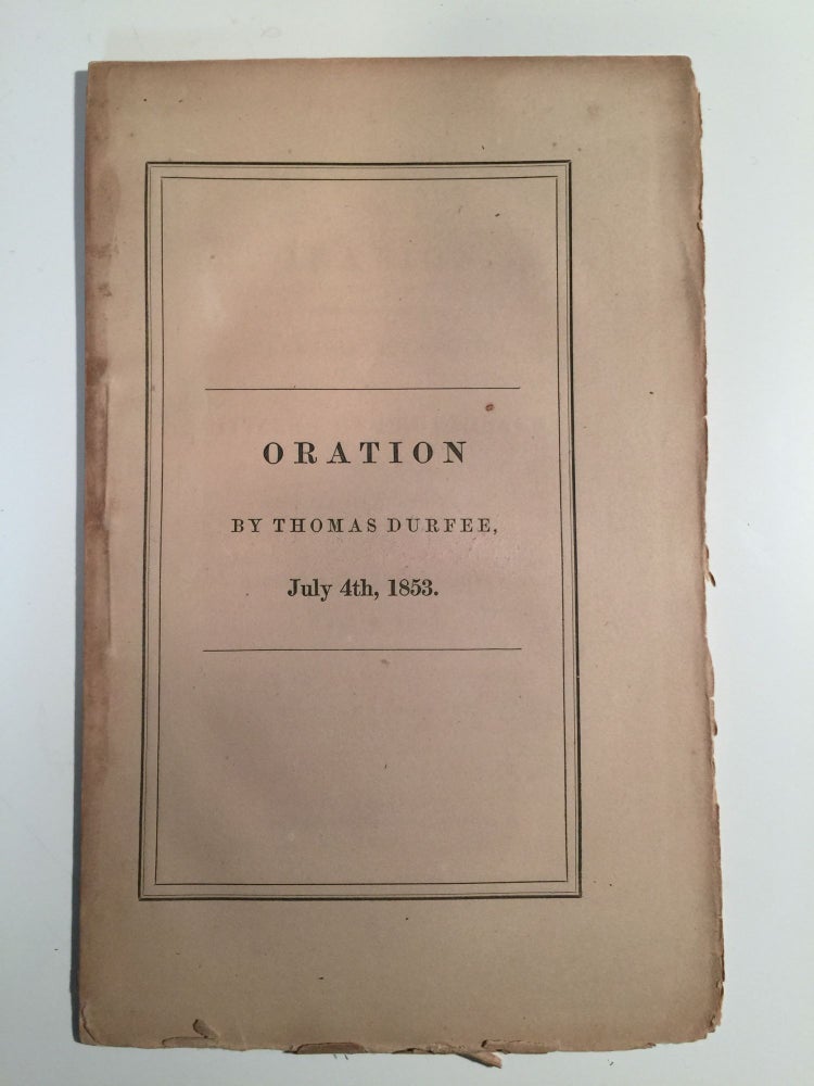 Item #27676 An Oration Delivered Before The Municipal Authorities And Citizens Of Providence, On The Seventy-Seventh Anniversary Of American Independence, July 4, 1853. Thomas Durfee.