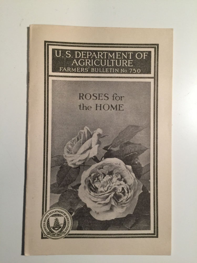 Item #27735 Roses for the Home U.S. Dept. of Agriculture Farmer"s Bulletin No. 750. N/A.