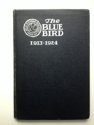 Item #27752 The Blue Bird Julia Richman High School 1913 - 1924. Rose Dobsewitz, in chief
