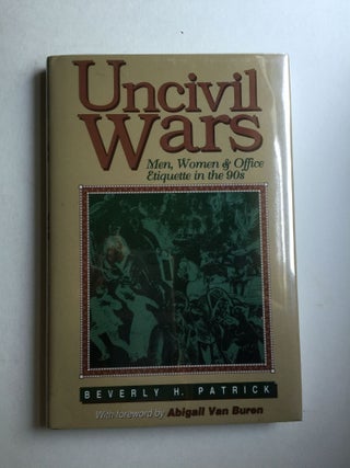 Item #27858 Uncivil Wars: Men, Women, & Office Etiquette in the 90s. Beverly H. Patrick
