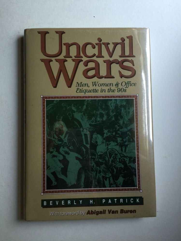 Item #27858 Uncivil Wars: Men, Women, & Office Etiquette in the 90s. Beverly H. Patrick.