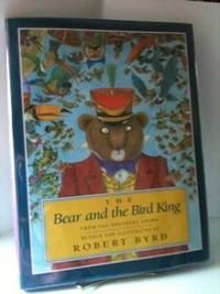 Item #27863 The Bear and the Bird King. Robert Byrd, retold from the Brothers Grimm.