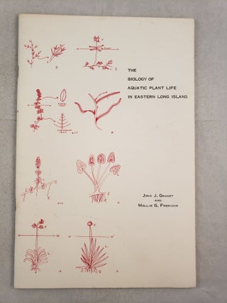 Item #27987 The Biology of Aquatic Plant Life in Eastern Long Island. John Gaudet, Mollie G....