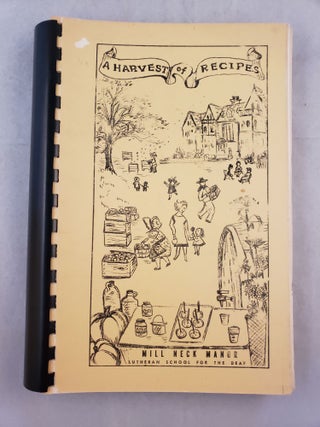 Item #27994 A Harvest Of Recipes A Cook Book by The Friends of Mill Neck Manor Lutheran School...