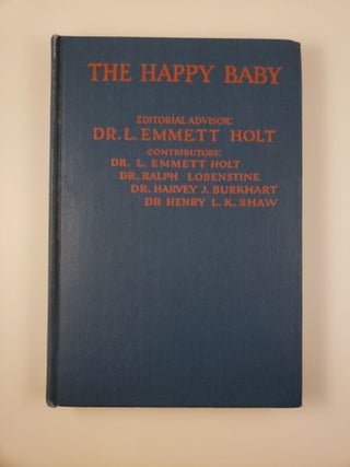 Item #28016 The Happy Baby. Dr. L. Emmett Holt