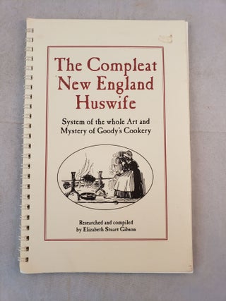 Item #28133 The Compleat New England Huswife System of the whole Art and Mystery of Goody’s...