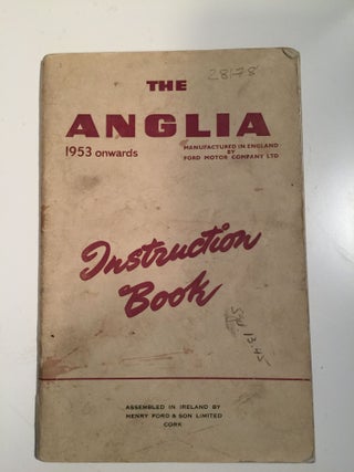 Item #28178 The Anglia 1953 Onwards Instruction Book. Ford Motor Co