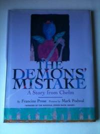 Item #28363 The Demons’ Mistake: A Story from Chelm. Francine and Prose, Mark Podwal
