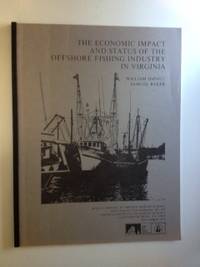 Item #28485 The Economic Impact and Status of the Offshore Fishing Industry in Virginia. William DuPaul, Samuel Baker.