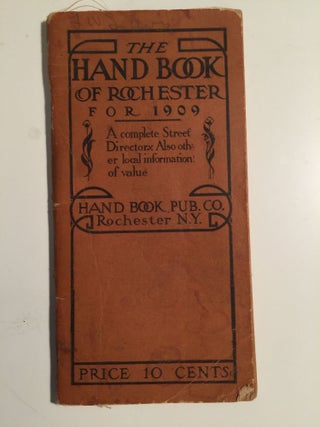 Item #28560 The Hand Book of Rochester for 1909 A complete Street Directory. Also other local...