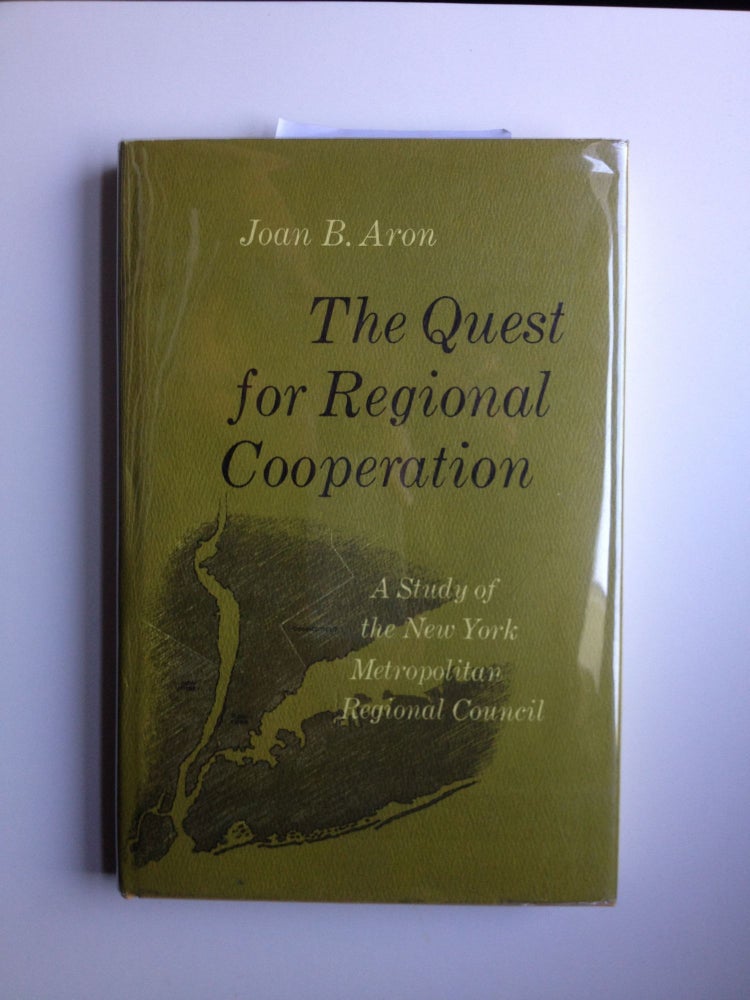 Item #28583 The Quest for Regional Cooperation: A Study of the New York Metropolitan Regional Council. Joan Aron.