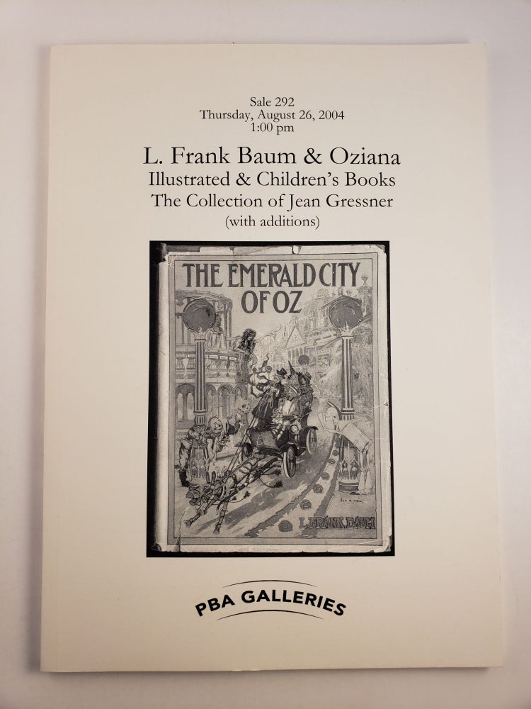 Item #28622 Sale 292 Thursday, August 26, 2004 L Frank Baum Oziana Illustrated & Children’s Books The Collection of Jean Gressner (with additions). PBA Galleries.