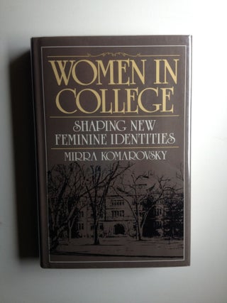 Item #28647 Women In College Shaping New Feminine Identities. Mirra Komarovsky
